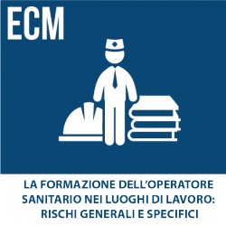 La formazione dell’operatore sanitario nei luoghi di lavoro: Rischi generali e specifici